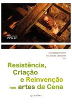 Resistência, criação e reinvenção nas artes da cena