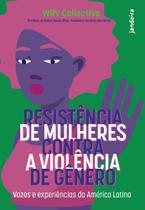 Resistência de Mulheres contra a Violência de Gênero Resistência de Mulheres contra a Violência de Gênero