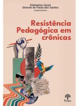 Resistência pedagógica em crônicas Resistência pedagógica em crônicas