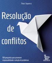 Resolução de Conflitos - 100 Perguntas Para Promover Responsabilidade e Solução de Problemas