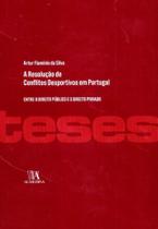 Resolução de Conflitos Desportivos em Portugal - Entre o Direito Púb. e o Direito Privado - 01Ed/17 - ALMEDINA
