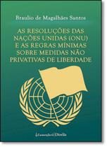 Resoluções das Nações Unidas ( Onu) e as Regras Mínimas Sobre Medidas Não Privativas de Liberdade, As - LUMEN JURIS