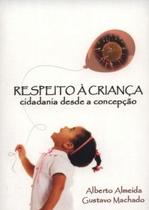 Respeito a Crianca: Cidadania desde a Concepcao - FERGS
