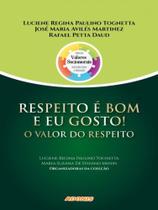 Respeito é bom e eu gosto! o valor do respeito Respeito é bom e eu gosto! o valor do respeito