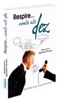 Respire. Conte até Dez - Livro de Autoajuda