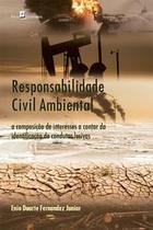 Responsabilidade Civil Ambiental: a Composição de Interesses a Contar da Identificação de Condutas L