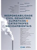 RESPONSABILIDADE CIVIL, DESASTRES CLIMÁTICOS E CATÁSTROFES SOCIOAMBIENTAIS - 1ª ED - 2026