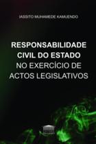 Responsabilidade civil do Estado no exercício de actos legislativos - EDITORA PROCESSO