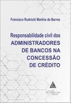 Responsabilidade civil dos administradores de bancos na concessão de crédito Responsabilidade civil dos administradores de bancos na concessão de crédito