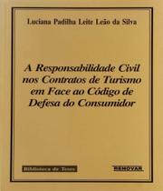 Responsabilidade Civil Nos Contratos De Turismo Em Face Ao Codigo De Defesa Do Consumidor, A - RENOVAR