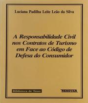 Responsabilidade Civil Nos Contratos De Turismo Em Face Ao Codigo De Defesa Do Consumidor, A - RENOVAR