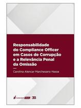 Responsabilidade do compliance officer em casos de corrupção e a relevância penal da omissão - 2024
