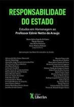 Responsabilidade do Estado - Estudos em Homenagem ao Professor Edmir Netto de Araujo Responsabilidade do Estado - Estudos em Homenagem ao Professor Edmir Netto de Araujo