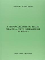 Responsabilidade do estado perante a corte internacional de justiça, a