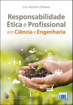 Responsabilidade Ética e Profissional em Ciência e Engenharia - Lidel