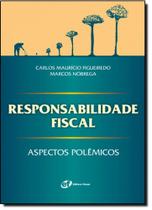 Responsabilidade Fiscal - Aspectos Polêmicos Responsabilidade Fiscal - Aspectos Polêmicos