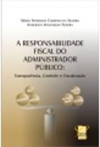 Responsabilidade Fiscal do Administrador Publico Responsabilidade Fiscal do Administrador Publico