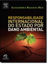 Responsabilidade Internacional Do Estado Por Dano Ambiental