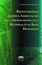 Responsabilidade Juridico-Ambiental Das Usinas Sucroenergeticas E A Recuperaçao De Areas Degradas