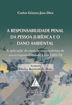 Responsabilidade Penal Da Pessoa Juridica E O Dano Ambiental, A - LIVRARIA DO ADVOGADO Responsabilidade Penal Da Pessoa Juridica E O Dano Ambiental, A - LIVRARIA DO ADVOGADO