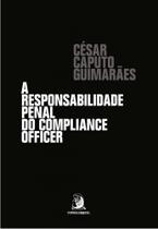 Responsabilidade Penal Do Compliance Officer, A