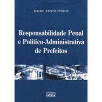 Responsabilidade Penal e Politico-administrativa de Prefeitos Responsabilidade Penal e Politico-administrativa de Prefeitos