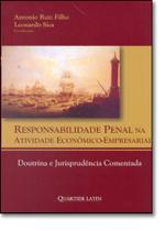 Responsabilidade Penal na Atividade Econômico-Empresarial - Doutrina e Jurisprudência Comentada - QUARTIER LATIN