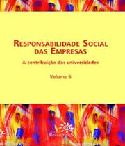 Responsabilidade Social Das Empresas - Vol.6 - PEIROPOLIS