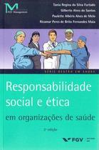 Responsabilidade social e ética em organizações de saúde - Editora FGV Responsabilidade social e ética em organizações de saúde - Editora FGV