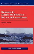 Response To Marine Oil Pollution - Review And Assessment