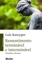 Ressentimento Terminável e Interminável - BLUCHER