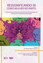 Ressignificando-se Como Mulher no Parto Ressignificando-se Como Mulher no Parto