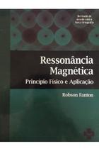 Ressonâcia Magnética - Principio Físico e Aplicação