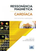 Ressonância Magnética Cardíaca. Uso Corrente e Aplicações Ressonância Magnética Cardíaca. Uso Corrente e Aplicações