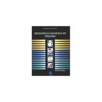 *** RESSONANCIA MAGNETICA EM PEDIATRIA 2 Ed 2003*** - THIEME REVINTER *** RESSONANCIA MAGNETICA EM PEDIATRIA 2 Ed 2003*** - THIEME REVINTER