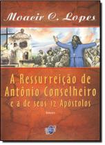 Ressurreicao de antonio conselheiro e a de seus 12 apostolos, a - QUARTET EDITORA