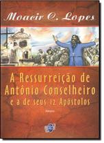 Ressurreicao de antonio conselheiro e a de seus 12 apostolos, a - QUARTET EDITORA