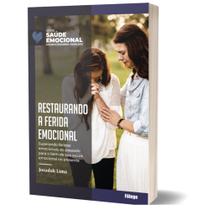 Restaurando a Ferida Emocional - Série Saúde Emocional - Livro de Josadak Lima