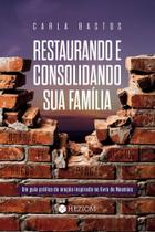 Restaurando e consolidando sua familia - heziom Restaurando e consolidando sua familia - heziom