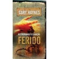 Restaurando o Coração Ferido - Gary Haynes - Atos