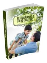 Restaurando O Filho Legítimo