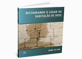 Restaurando o Lugar Da Habitação De Deus