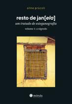 Resto de Janela - um tratado de esteganografia volume 1: a nigredo