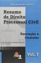Resumo de Direito Processual Civil- Vol.7: Execução e Cautelar - JH MIZUNO