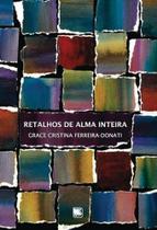 Retalhos de Alma Inteira - Scortecci editora