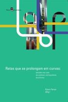 Retas que se prolongam em curvas: tensões nos usos do contexto metropolitano brasiliense - PACO EDITORIAL