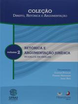 Retórica e Argumentação Jurídica. Modelos em Análise - Volume 2 - Coleção Direito, Retórica e Argumentação - ALTERIDADE