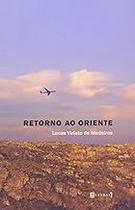 Retorno Ao Oriente 108 Fragmentos De Viagem Paperback Medeiros, Lucas Viriato de