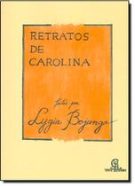 Retratos de Carolina - CASA LYGIA BOJUNGA Retratos de Carolina - CASA LYGIA BOJUNGA