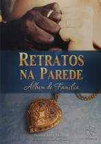 Retratos na Parede Album de Familia Retratos na Parede Album de Familia